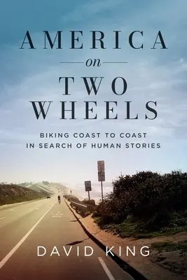 América sobre dos ruedas: De costa a costa en busca de historias humanas - America on Two Wheels: Biking Coast to Coast in Search of Human Stories