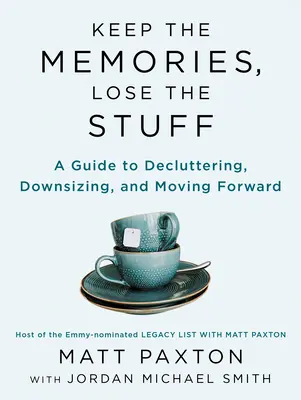 Conserve los recuerdos, pierda las cosas: Declutter, Downsize, and Move Forward with Your Life (Desorganice, redimensione y siga adelante con su vida) - Keep the Memories, Lose the Stuff: Declutter, Downsize, and Move Forward with Your Life