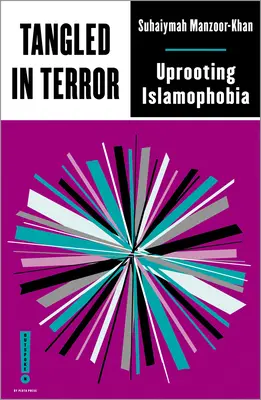 Enredados en el terror: Desarraigar la islamofobia - Tangled in Terror: Uprooting Islamophobia