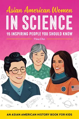 Asian American Women in Science: Un libro de historia asiático-americana para niños - Asian American Women in Science: An Asian American History Book for Kids