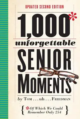 1.000 momentos inolvidables de la tercera edad: De los que sólo recordamos 254 - 1,000 Unforgettable Senior Moments: Of Which We Could Remember Only 254