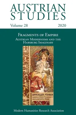 Estudios Austriacos Vol. 28: Fragmentos del Imperio: Los modernismos austriacos y el imaginario de los Habsburgo - Austrian Studies Vol. 28: Fragments of Empire: Austrian Modernisms and the Habsburg Imaginary