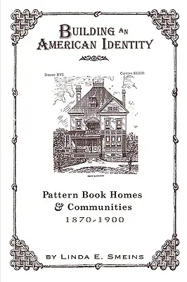 Construyendo la identidad americana: Pattern Book Homes and Communities, 1870-1900 - Building an American Identity: Pattern Book Homes and Communities, 1870-1900