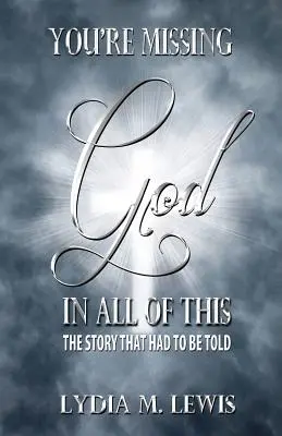 Te estás perdiendo a Dios en todo esto - La historia que había que contar - You're Missing the God in All of This - The Story That Had to Be Told