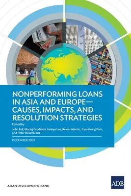 Préstamos morosos en Asia y Europa: Causas, repercusiones y estrategias de resolución - Nonperforming Loans in Asia and Europe: Causes, Impacts, and Resolution Strategies