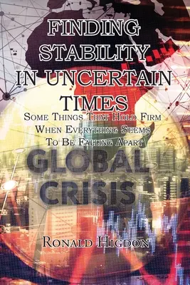 Encontrar la estabilidad en tiempos inciertos: Algunas cosas que se mantienen firmes cuando todo parece desmoronarse - Finding Stability in Uncertain Times: Some Things That Hold Firm When Everything Seems To Be Falling Apart