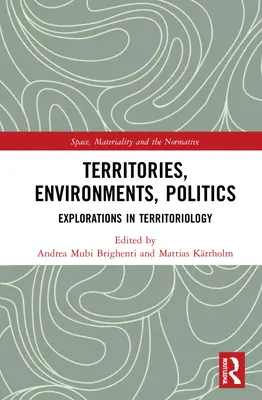 Territorios, entornos, política: Exploraciones en Territoriología - Territories, Environments, Politics: Explorations in Territoriology