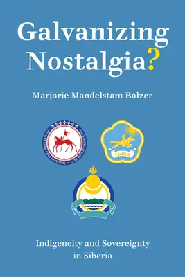 Galvanizar la nostalgia: indigenismo y soberanía en Siberia - Galvanizing Nostalgia?: Indigeneity and Sovereignty in Siberia