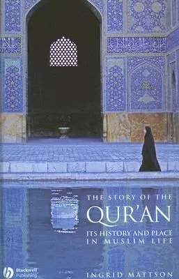 La historia del Corán: Su historia y su lugar en la vida musulmana - The Story of the Qur'an: Its History and Place in Muslim Life