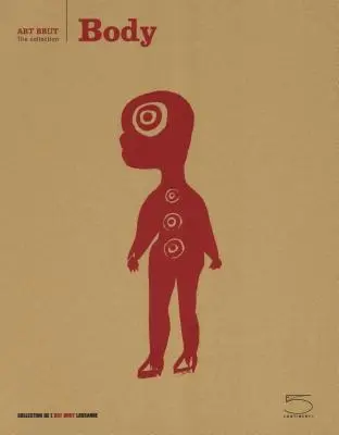 El cuerpo: Art Brut: La colección - Body: Art Brut: The Collection