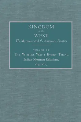 Los blancos lo quieren todo, 16: Relaciones entre indios y mormones, 1847-1877 - The Whites Want Every Thing, 16: Indian-Mormon Relations, 1847-1877