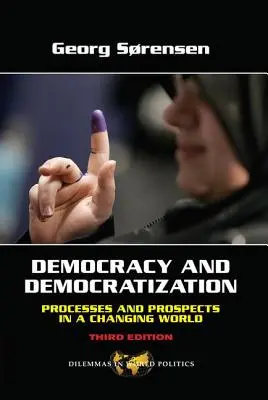 Democracia y democratización: Procesos y perspectivas en un mundo cambiante, tercera edición - Democracy and Democratization: Processes and Prospects in a Changing World, Third Edition