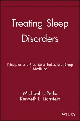 El tratamiento de los trastornos del sueño: Principios y práctica de la medicina conductual del sueño - Treating Sleep Disorders: Principles and Practice of Behavioral Sleep Medicine