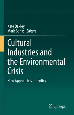 Industrias culturales y crisis medioambiental: Nuevos enfoques políticos - Cultural Industries and the Environmental Crisis: New Approaches for Policy