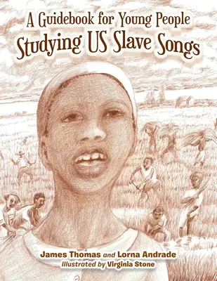 Guía para jóvenes que estudian nuestras canciones de esclavos - A Guidebook for Young People Studying Us Slave Songs