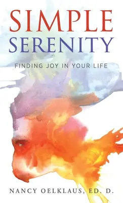 Serenidad Sencilla: La alegría de vivir - Simple Serenity: Finding Joy in Your Life