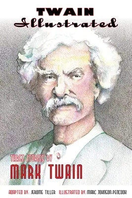 Twain Ilustrado: Tres historias de Mark Twain - Twain Illustrated: Three Stories by Mark Twain