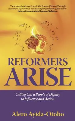 Reformers Arise: Llamando a un Pueblo Digno a la Influencia y a la Acción - Reformers Arise: Calling Out a People of Dignity to Influence and Action