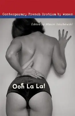 ¡Ooh La La! Erotica francesa contemporánea por mujeres - Ooh La La!: Contemporary French Erotica by Women