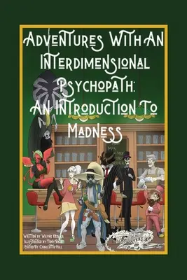 Aventuras con un psicópata interdimensional: Una introducción a la locura - Adventures with an Interdimensional Psychopath: An Introduction to Madness