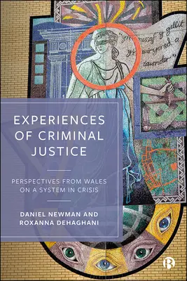 Experiencias de justicia penal: Perspectivas desde Gales sobre un sistema en crisis - Experiences of Criminal Justice: Perspectives from Wales on a System in Crisis