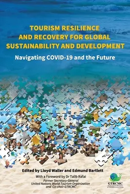 Resiliencia y recuperación del turismo para la sostenibilidad y el desarrollo globales: Navegando por COVID-19 y el futuro - Tourism Resilience and Recovery for Global Sustainability and Development: Navigating COVID-19 and the Future