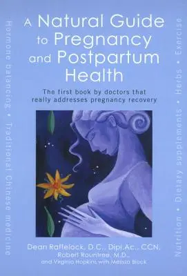 Guía natural para la salud durante el embarazo y el posparto: El primer libro de médicos que aborda realmente la recuperación del embarazo - A Natural Guide to Pregnancy and Postpartum Health: The First Book by Doctors That Really Addresses Pregnancy Recovery
