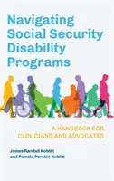 Navegando por los programas de discapacidad de la Seguridad Social: Manual para clínicos y abogados - Navigating Social Security Disability Programs: A Handbook for Clinicians and Advocates