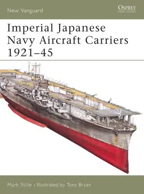 Portaaviones de la Armada Imperial Japonesa 1921-45 - Imperial Japanese Navy Aircraft Carriers 1921-45