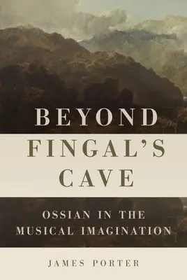 Más allá de la cueva de Fingal: Ossian en la imaginación musical - Beyond Fingal's Cave: Ossian in the Musical Imagination