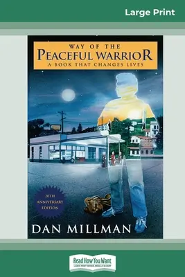 El camino del guerrero pacífico: Un libro que cambia vidas (16pt Large Print Edition) - Way of the Peaceful Warrior: A Book that Changes Lives (16pt Large Print Edition)