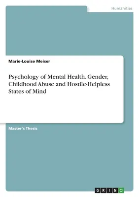 Psicología de la salud mental. Género, maltrato infantil y estados de ánimo hostiles-desamparados - Psychology of Mental Health. Gender, Childhood Abuse and Hostile-Helpless States of Mind