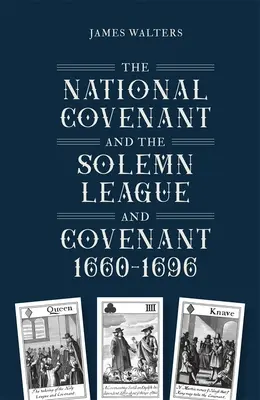 El Pacto Nacional y la Liga Solemne y el Pacto, 1660-1696 - The National Covenant and the Solemn League and Covenant, 1660-1696