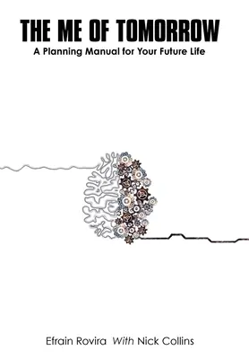 El yo de mañana: Manual de planificación para tu vida futura - The Me of Tomorrow: A Planning Manual for Your Future Life
