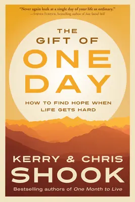 El regalo de un día: Cómo encontrar la esperanza cuando la vida se pone difícil - The Gift of One Day: How to Find Hope When Life Gets Hard