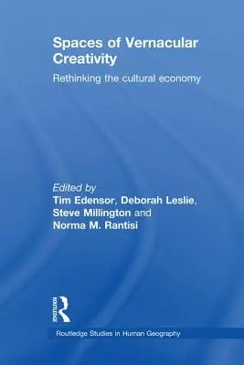 Espacios de creatividad vernácula: Repensar la economía cultural - Spaces of Vernacular Creativity: Rethinking the Cultural Economy