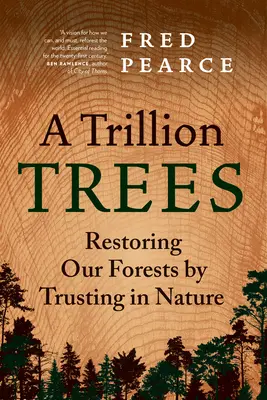 Un billón de árboles: Restaurar nuestros bosques confiando en la naturaleza - A Trillion Trees: Restoring Our Forests by Trusting in Nature