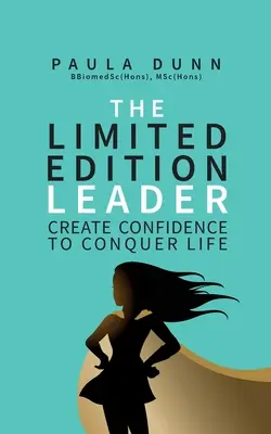 El Líder de Edición Limitada: Crear confianza para conquistar la vida - The Limited Edition Leader: Create confidence to conquer life