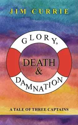 Gloria, muerte y condenación: Historia de tres capitanes - Glory, Death & Damnation: A Tale of Three Captains