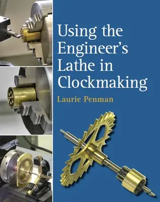 El uso del torno en relojería - Using the Engineer's Lathe in Clockmaking