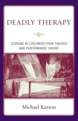 Terapia mortal: Lecciones de vivacidad de la teoría del teatro y la interpretación - Deadly Therapy: Lessons in Liveliness from Theater and Performance Theory