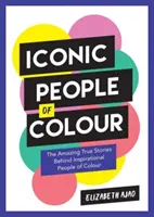 Iconic People of Colour - Las asombrosas historias reales de personas de color que han servido de inspiración - Iconic People of Colour - The Amazing True Stories Behind Inspirational People of Colour