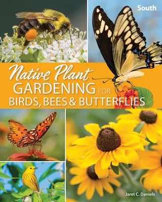 Jardinería con plantas autóctonas para aves, abejas y mariposas: Sur - Native Plant Gardening for Birds, Bees & Butterflies: South