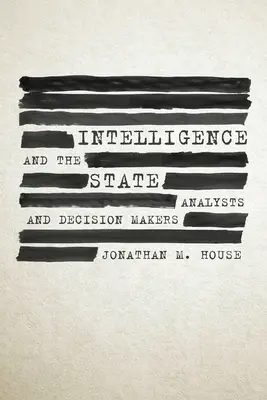 Inteligencia y Estado: Analistas y decisores - Intelligence and the State: Analysts and Decision Makers