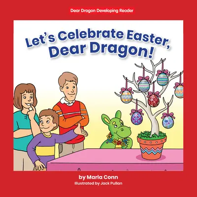 Celebremos la Pascua, ¡Querido dragón! Nivel B - Let's Celebrate Easter, Dear Dragon!: Level B