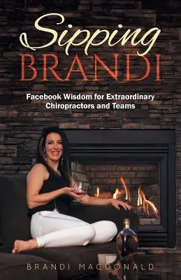 Sipping Brandi: Sabiduría de Facebook para quiroprácticos y equipos extraordinarios - Sipping Brandi: Facebook Wisdom for Extraordinary Chiropractors and Teams