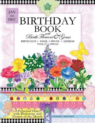 Libro de Cumpleaños con Flores y Gemas de Nacimiento: Un diario perpetuo con la piedra de nacimiento y la flor del mes - Birthday Book with Birth Flowers and Gems: A Perpetual Diary with Birthstone and Flower-of-the-Month