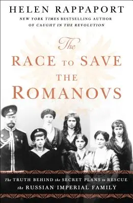 La carrera para salvar a los Romanov: La verdad tras los planes secretos de rescate de la familia imperial rusa - The Race to Save the Romanovs: The Truth Behind the Secret Plans to Rescue the Russian Imperial Family