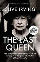 La última reina - La extraordinaria historia de los setenta años de reinado de Isabel II y el futuro de la monarquía - Last Queen - The Remarkable Story of Elizabeth II's Seventy-Year Reign and the Future of the Monarchy