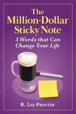 La nota adhesiva del millón de dólares: 3 palabras que pueden cambiar tu vida - The Million-Dollar Sticky Note: 3 Words that Can Change Your Life